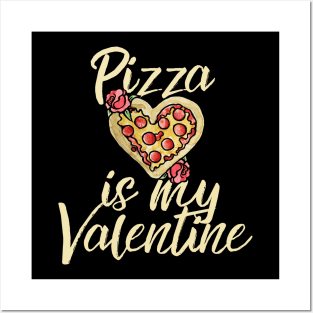 Pizza is my valentine Posters and Art